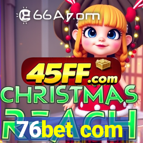 76bet com